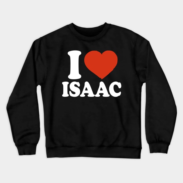 I Love Isaac Crewneck Sweatshirt by Saulene